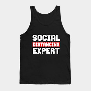 Social distancing Expert funny quote gift Tank Top